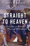 Straight to Heaven. A Practical Guide for Growing in Holiness